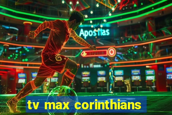 tv max corinthians